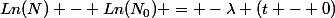 Ln(N) - Ln(N_0) = -\lambda (t - 0)