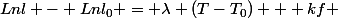 Lnl - Lnl_0 = \lambda (T-T_0) + kf 