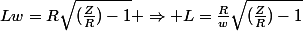 Lw=R\sqrt{(\frac{Z}{R})-1} \Rightarrow L=\frac{R}{w}\sqrt{(\frac{Z}{R})-1}