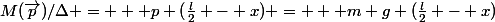 M(\vec{p})/\Delta = + p (\frac{l}{2} - x) = + m g (\frac{l}{2} - x)