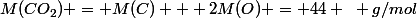 M(CO_2) = M(C) + 2M(O) = 44 ~ g/mol