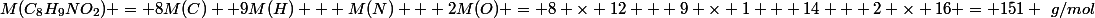 M(C_8H_9NO_2) = 8M(C) +9M(H) + M(N) + 2M(O) = 8 \times 12 + 9 \times 1 + 14 + 2 \times 16 = 151 ~g/mol