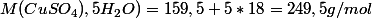 M(CuSO_4),5H_2O)=159,5+5*18=249,5g/mol