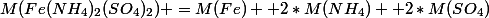 M(Fe(NH_4)_2(SO_4)_2) =M(Fe) +2*M(NH_4) +2*M(SO_4)