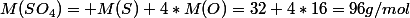 M(SO_4)= M(S)+4*M(O)=32+4*16=96g/mol