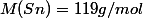 M(Sn)=119g/mol