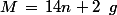 M\,=\,14n+2\,\,\,g\,\,