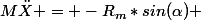 M\ddot{X} = -R_m*sin(\alpha) 