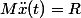 M\ddot{x}(t)=R