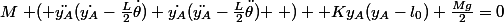 M\left ( \ddot{y_A}(\dot{y_A}-\frac{L}{2}\dot{\theta})+\dot{y_A}(\ddot{y_A}-\frac{L}{2}\ddot{\theta}) \right ) +Ky_A(y_A-l_0)+\frac{Mg}{2}=0