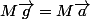 M\vec{g}=M\vec{a}