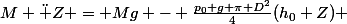 M \ddot Z = Mg - \frac{p_0 g \pi D^2}{4}(h_0+Z) 