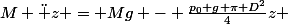 M \ddot z = Mg - \frac{p_0 g \pi D^2}{4}z 
