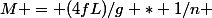 M = (4fL)/g * 1/n 