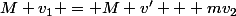 M v_1 = M v' + mv_2