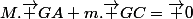 M.\vec {GA}+m.\vec {GC}=\vec 0
