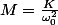 M=\frac{K}{\omega_0^2}