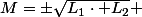 M=\pm\sqrt{L_{1}\cdot L_{2}} 