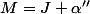 M=J \alpha''