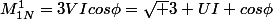 M_{1N}^{1}=3VIcos\phi=\sqrt 3 UI cos\phi