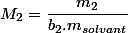 M_{2}=\dfrac{m_{2}}{b_{2}.m_{solvant}}