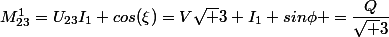 M_{23}^{1}=U_{23}I_1 cos(\xi)=V\sqrt 3 I_1 sin\phi =\dfrac{Q}{\sqrt 3}