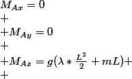  \left\{ \\ &nbsp;&nbsp;&nbsp;&nbsp;\begin{array}{ll} \\ &nbsp;&nbsp;&nbsp;&nbsp;&nbsp;&nbsp;&nbsp;&nbsp;M_{Ax}=0\\ \\ M_{Ay}=0\\ \\ M_{Az}=g(\lambda*\frac{L^2}{2}+mL) \\ &nbsp;&nbsp;&nbsp;&nbsp;\end{array} \\ \right