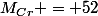 M_{Cr} = 52