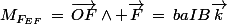 M_{F_{EF}}\,=\,\vec{OF}\wedge \vec{F}\,=\,baIB\vec{k}