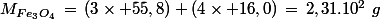 M_{Fe_3O_4}\,=\,(3\times 55,8)+(4\times 16,0)\,=\,2,31.10^2\,\,g