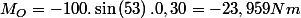 M_{O}=-100.\sin\left(53\right).0,30=-23,959Nm