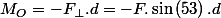 M_{O}=-F_{\bot}.d=-F.\sin\left(53\right).d