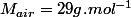 M_{air}=29g.mol^{-1}