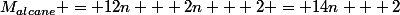 M_{alcane} = 12n + 2n + 2 = 14n + 2