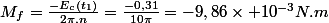 M_{f}=\frac{-E_{c}(t_{1})}{2\pi.n}=\frac{-0,31}{10\pi}=-9,86\times 10^{-3}N.m