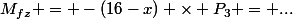 M_{fz} = -(16-x) \times P_3 = ...