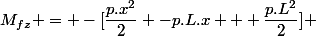 M_{fz} = -[\dfrac{p.x^2}{2} -p.L.x + \dfrac{p.L^2}{2}] 