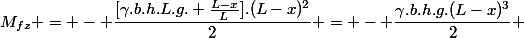 M_{fz} = - \dfrac{[\gamma.b.h.L.g. \frac{L-x}{L}].(L-x)^2}{2} = - \dfrac{\gamma.b.h.g.(L-x)^3}{2} 