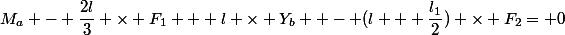 M_a - \dfrac{2l}{3} \times F_1 + l \times Y_b  - (l + \dfrac{l_1}{2}) \times F_2= 0