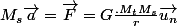 M_s\vec{a}=\vec{F}=G\frac{.M_tM_s}{r}\vec{u_n}
