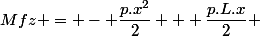 Mfz = - \dfrac{p.x^2}{2} + \dfrac{p.L.x}{2} 