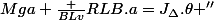 Mga+\frac {BLv}{R}LB.a=J_{\Delta}.\theta ''