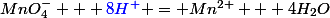 MnO_4^- + \textcolor{blue}{8H^+} = Mn^{2+} + 4H_2O