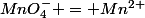 MnO_4^- = Mn^{2+}