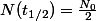 N(t_{1/2})=\frac{N_0}{2}
