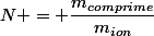 N = \dfrac{m_{comprime}}{m_{ion}}