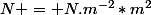 N = N.m^{-2}*m^{2}