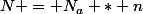 N = N_a * n