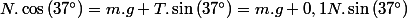 N.\cos\left(37\text{\textdegree}\right)=m.g+T.\sin\left(37\text{\textdegree}\right)=m.g+0,1N.\sin\left(37\text{\textdegree}\right)