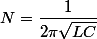 N=\dfrac{1}{2\pi\sqrt{LC}}